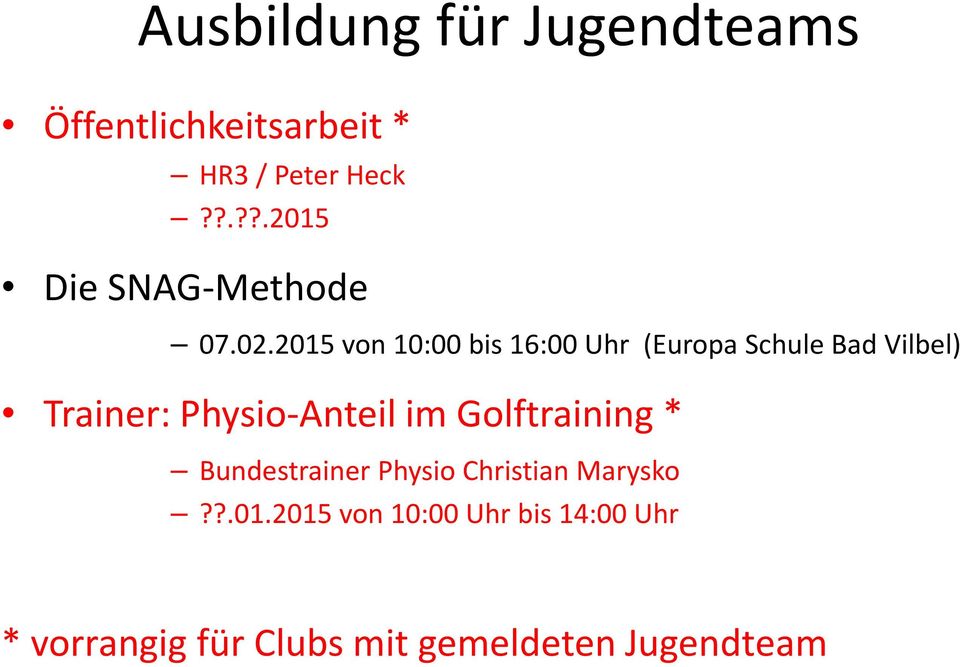 2015 von 10:00 bis 16:00 Uhr (Europa Schule Bad Vilbel) Trainer: Physio-Anteil