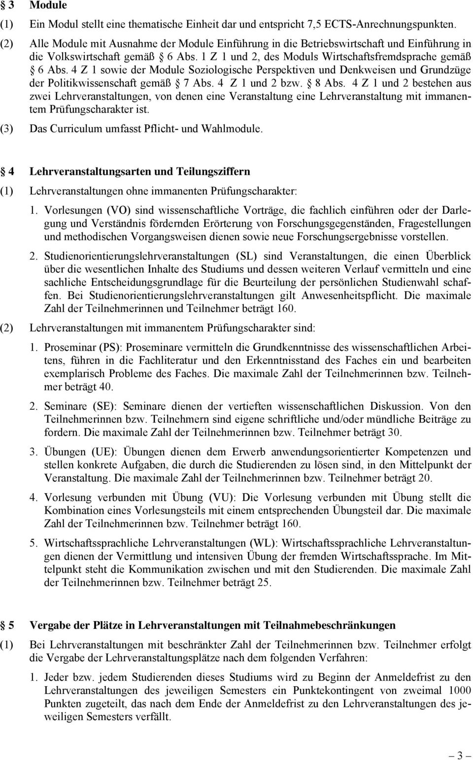 4 Z 1 sowie der Module Soziologische Perspektiven und Denkweisen und Grundzüge der Politikwissenschaft gemäß 7 Abs. 4 Z 1 und 2 bzw. 8 Abs.