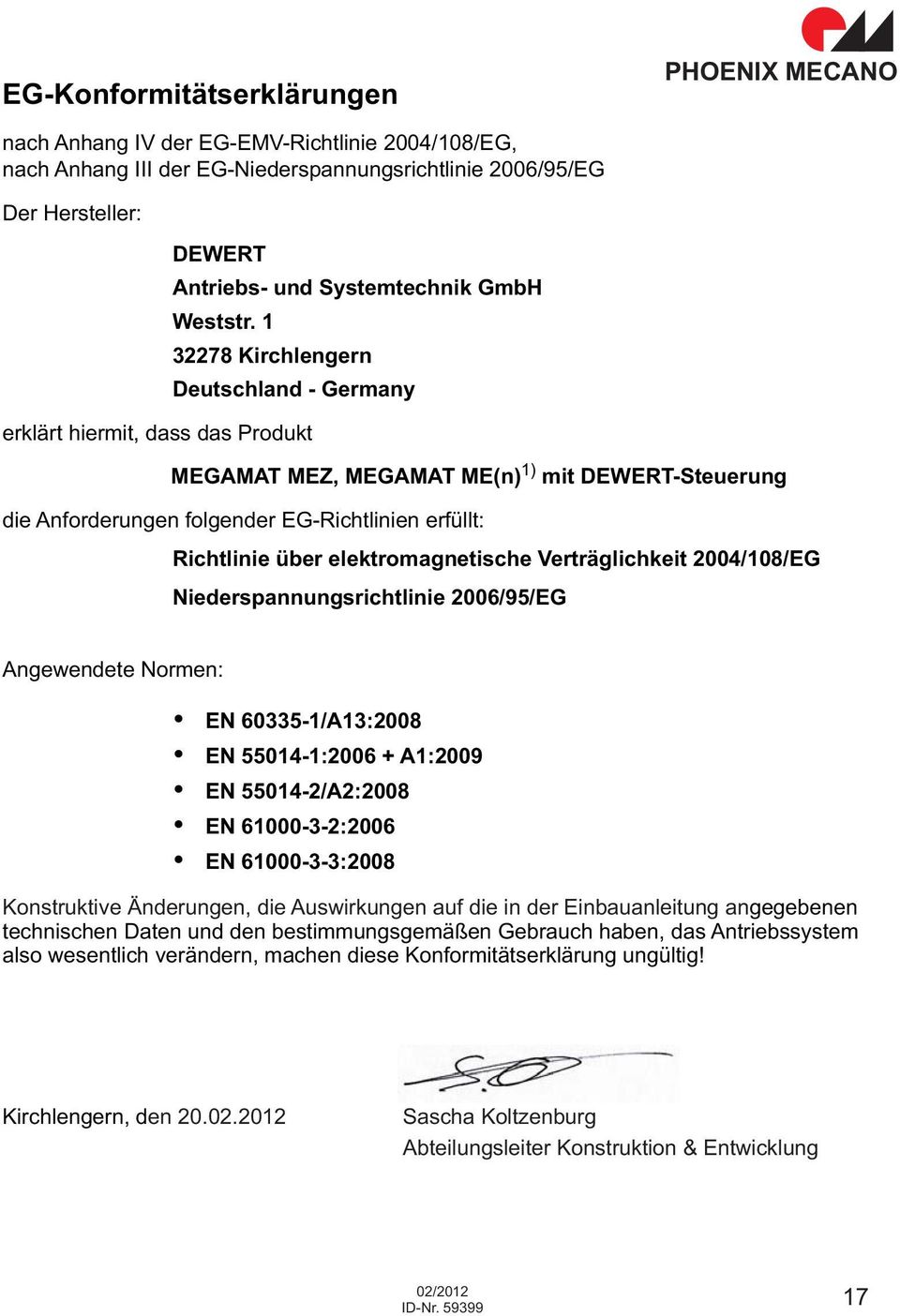 1 32278 Kirchlengern Deutschland - Germany 1) MEGAMAT MEZ, MEGAMAT ME(n) mit DEWERT-Steuerung die Anforderungen folgender EG-Richtlinien erfüllt: Richtlinie über elektromagnetische Verträglichkeit