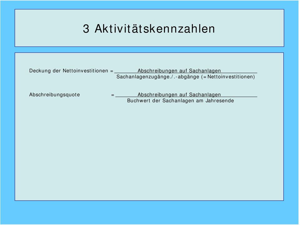 -abgänge (=Nettoinvestitionen) Abschreibungsquote =