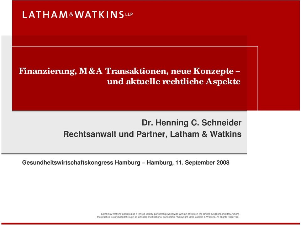 September 2008 Latham & Watkins operates as a limited liability partnership worldwide with an affiliate in the United
