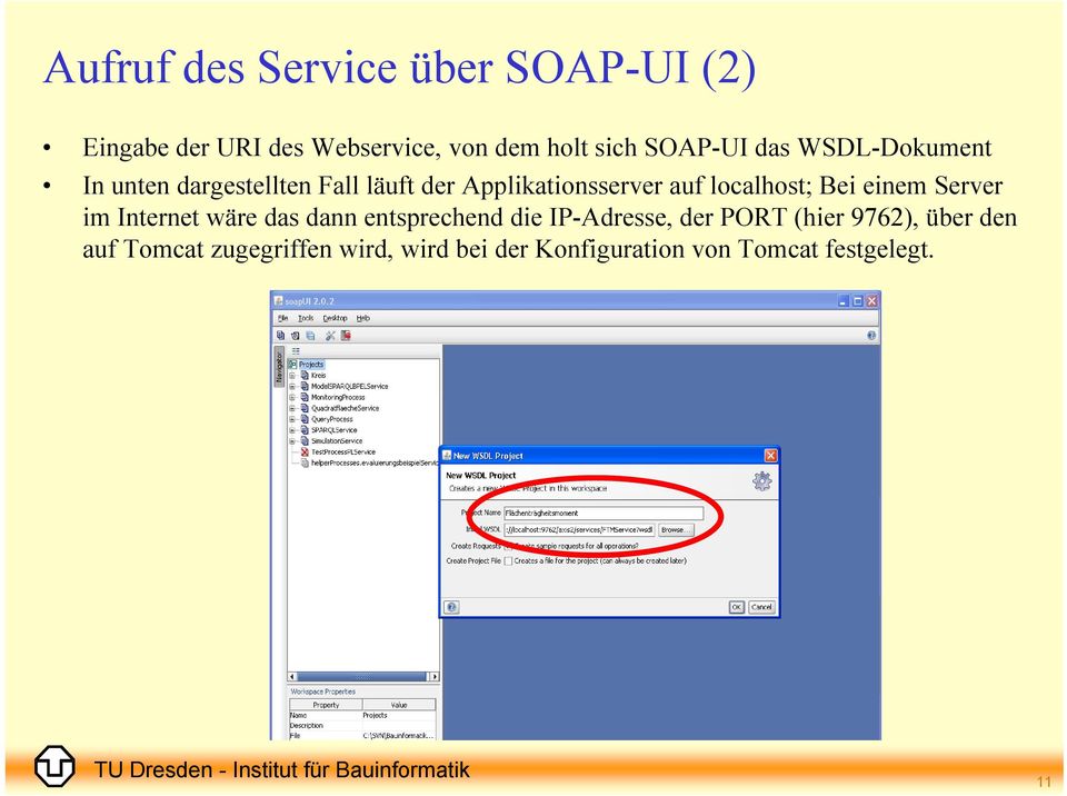 localhost; Bei einem Server im Internet wäre das dann entsprechend die IP-Adresse, der PORT