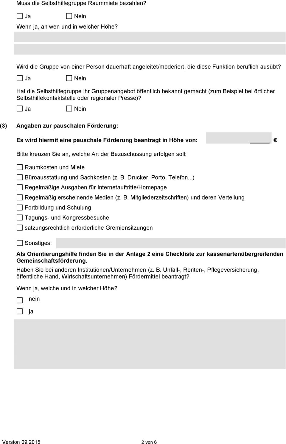 (3) Angaben zur pauschalen Förderung: Es wird hiermit eine pauschale Förderung beantragt in Höhe von: Bitte kreuzen Sie an, welche Art der Bezuschussung erfolgen soll: Raumkosten und Miete