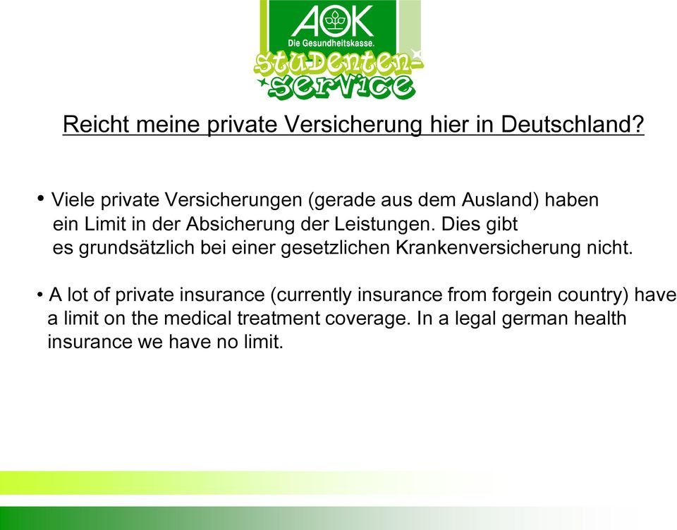 Leistungen. Dies gibt es grundsätzlich bei einer gesetzlichen Krankenversicherung nicht.