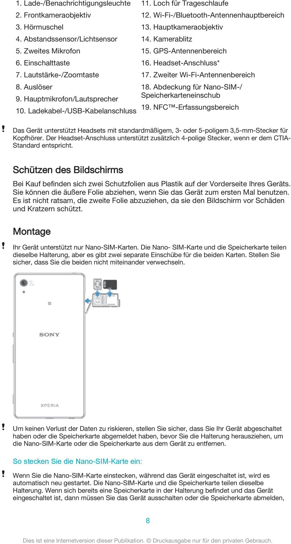 Headset-Anschluss* 17. Zweiter Wi-Fi-Antennenbereich 18. Abdeckung für Nano-SIM-/ Speicherkarteneinschub 19.