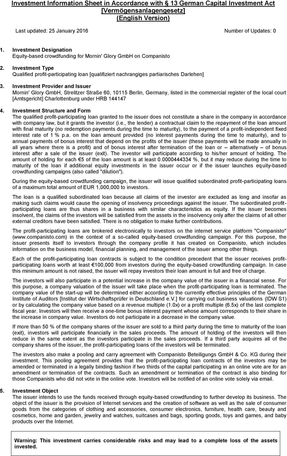 Investment Provider and Issuer Mornin' Glory GmbH, Strelitzer Straße 60, 10115 Berlin, Germany, listed in the commercial register of the local court [Amtsgericht] Charlottenburg under HRB 144147 4.
