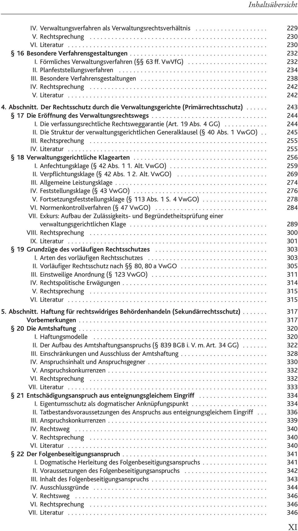 Der Rechtsschutz durch die Verwaltungsgerichte (Primärrechtsschutz)... 243 17 Die Eröffnung des Verwaltungsrechtswegs... 244 I. Die verfassungsrechtliche Rechtsweggarantie (Art. 19 Abs. 4 GG)... 244 II.