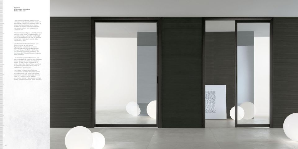 Reflective transparent glass: a finish that makes the most of the purest characteristics of the material, creating a surface that lets the light through while reflecting it as well.