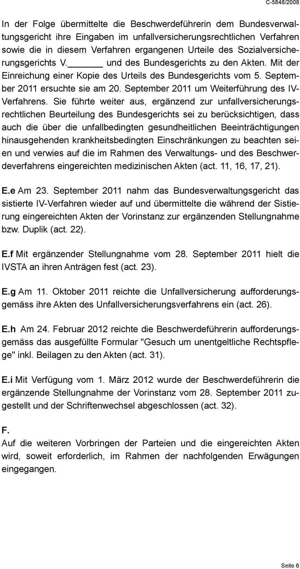 September 2011 um Weiterführung des IV- Verfahrens.