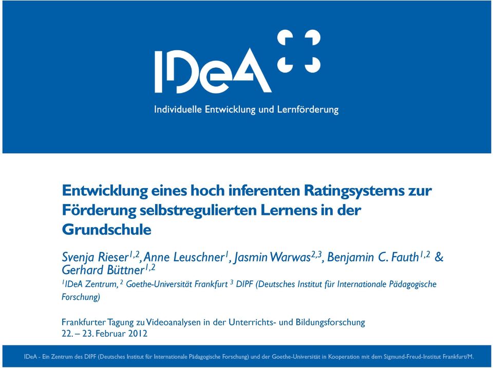 Fauth 1,2 & Gerhard Büttner 1,2 1 IDeA Zentrum, 2 Goethe-Universität Frankfurt 3 DIPF (Deutsches