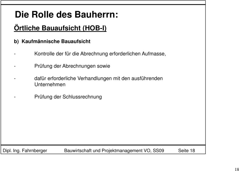 erforderliche Verhandlungen mit den ausführenden Unternehmen - Prüfung der