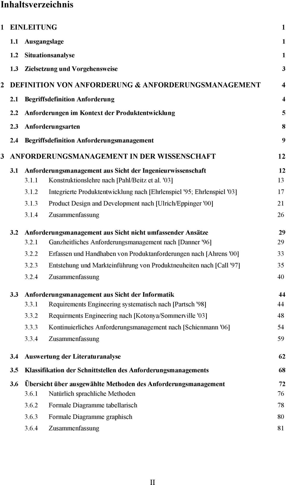 4 Begriffsdefinition Anforderungsmanagement 9 3 ANFORDERUNGSMANAGEMENT IN DER WISSENSCHAFT 12 3.1 Anforderungsmanagement aus Sicht der Ingenieurwissenschaft 12 3.1.1 Konstruktionslehre nach [Pahl/Beitz et al.