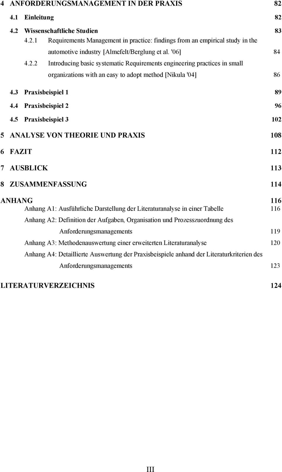 5 Praxisbeispiel 3 102 5 ANALYSE VON THEORIE UND PRAXIS 108 6 FAZIT 112 7 AUSBLICK 113 8 ZUSAMMENFASSUNG 114 ANHANG 116 Anhang A1: Ausführliche Darstellung der Literaturanalyse in einer Tabelle 116