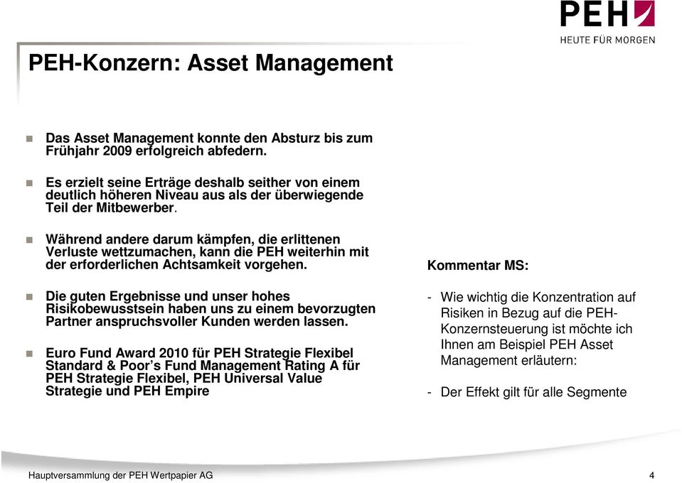 Während andere darum kämpfen, die erlittenen Verluste wettzumachen, kann die PEH weiterhin mit der erforderlichen Achtsamkeit vorgehen.