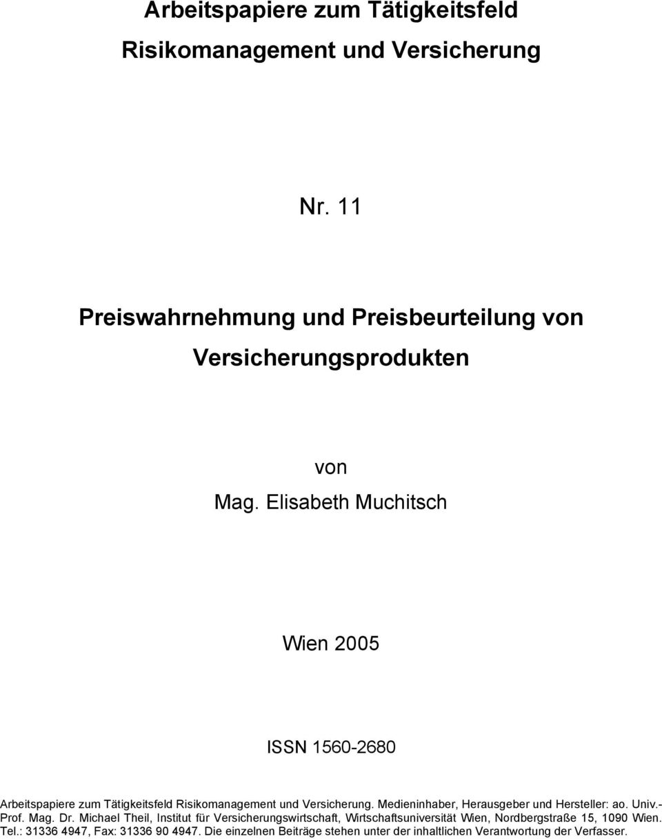 Elisabeth Muchitsch Wien 2005 ISSN 1560-2680 Arbeitspapiere zum Tätigkeitsfeld Risikomanagement und Versicherung.