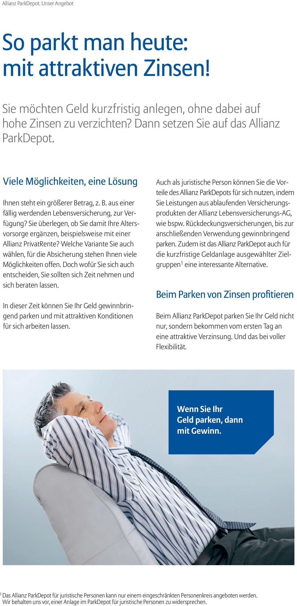 Sie überlegen, ob Sie damit Ihre Altersvorsorge ergänzen, beispielsweise mit einer Allianz PrivatRente? Welche Variante Sie auch wählen, für die Absicherung stehen Ihnen viele Möglichkeiten offen.