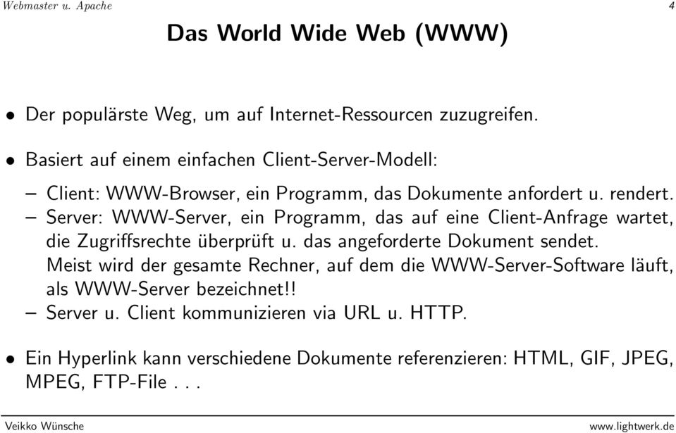 Server: WWW-Server, ein Programm, das auf eine Client-Anfrage wartet, die Zugriffsrechte überprüft u. das angeforderte Dokument sendet.