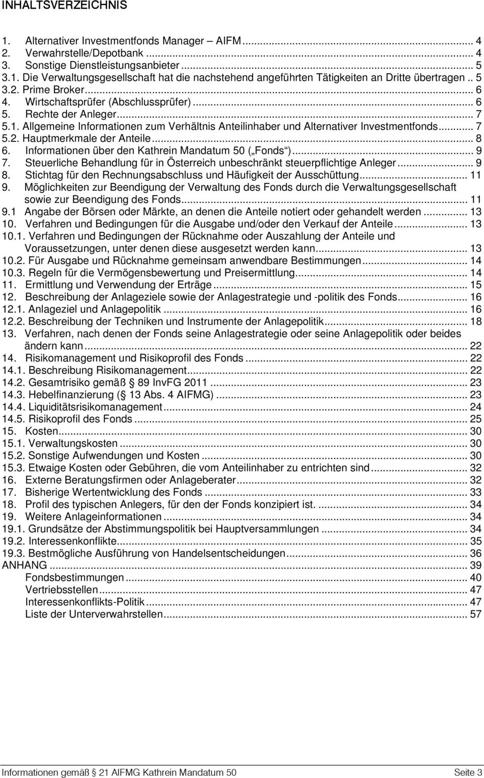 .. 8 6. Informationen über den Kathrein Mandatum 50 ( Fonds )... 9 7. Steuerliche Behandlung für in Österreich unbeschränkt steuerpflichtige Anleger... 9 8.