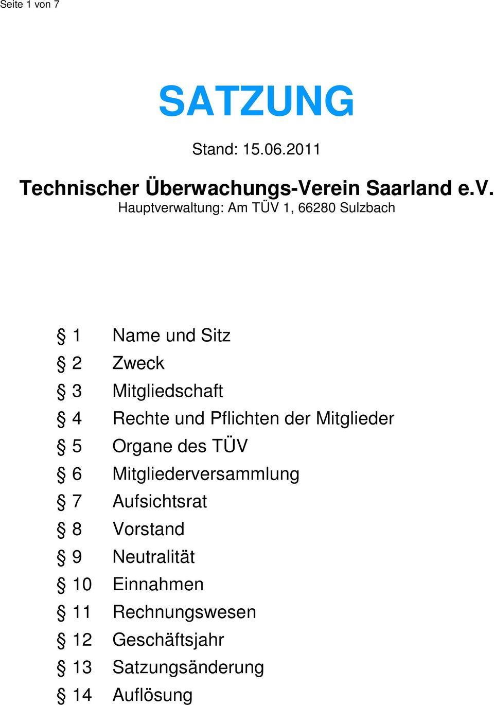 Hauptverwaltung: Am TÜV 1, 66280 Sulzbach 1 Name und Sitz 2 Zweck 3 Mitgliedschaft 4 Rechte