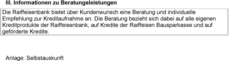 Die Beratung bezieht sich dabei auf alle eigenen Kreditprodukte der