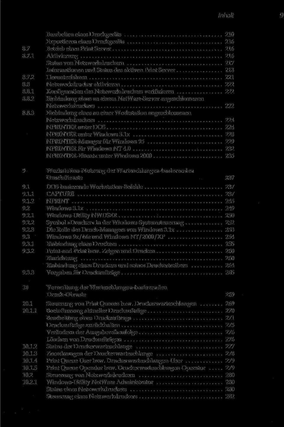 8.3 Einbindung eines an einer Workstation angeschlossenen Netzwerkdruckers 224 NPRINTER unter DOS 224 NPRINTER unter Windows 3.1x 228 NPRINTER-Manager für Windows 95 229 NPRINTER für Windows NT 4.