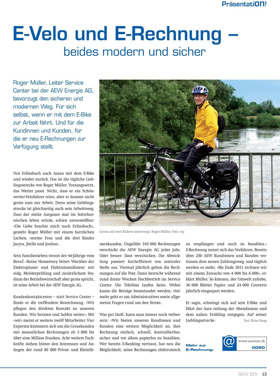 Von Erlinsbach nach Aarau mit dem E-Bike und wieder zurück. Das ist die tägliche Lieblingsstrecke von Roger Müller. Vorausgesetzt, das Wetter passt.