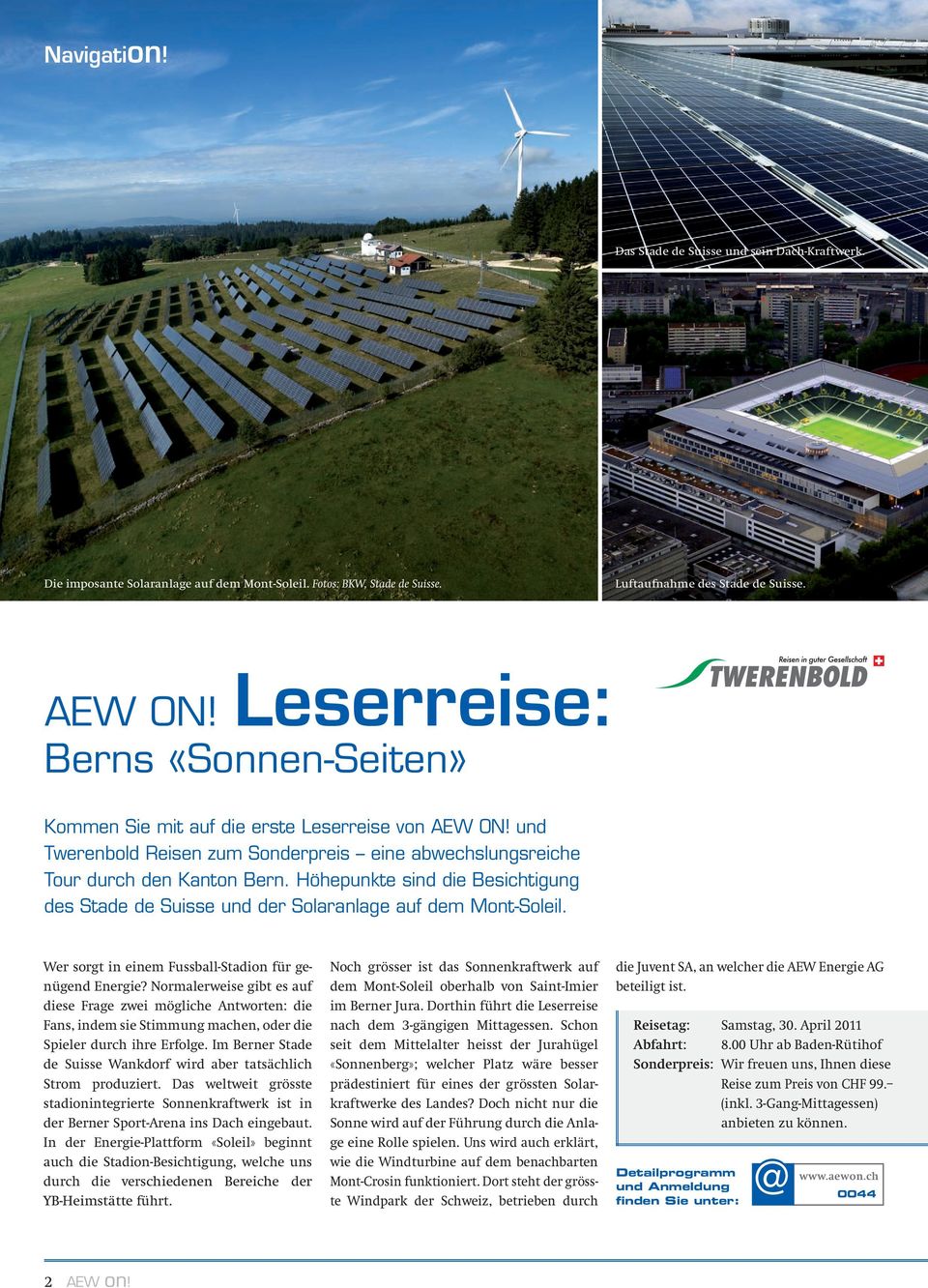 Höhepunkte sind die Besichtigung des Stade de Suisse und der Solaranlage auf dem Mont-Soleil. Wer sorgt in einem Fussball-Stadion für genügend Energie?