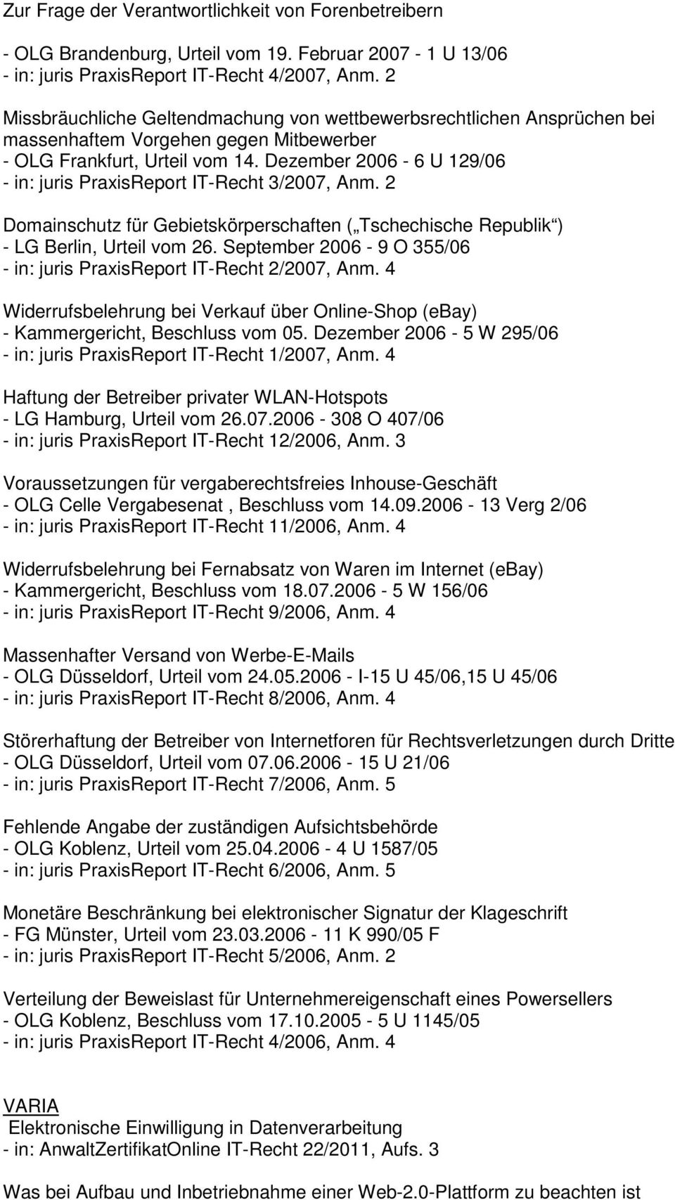 Dezember 2006-6 U 129/06 - in: juris PraxisReport IT-Recht 3/2007, Anm. 2 Domainschutz für Gebietskörperschaften ( Tschechische Republik ) - LG Berlin, Urteil vom 26.
