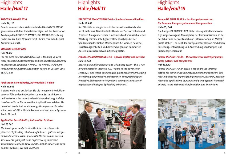 ROBOTICS AWARD 2016 Hall 14, L17 For the sixth time HANNOVER MESSE is teaming up with trade journal Industrieanzeiger and the Robotation Academy to sponsor the ROBOTICS AWARD.