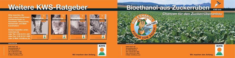 Bioethanol aus Zuckerrüben KWS-Info Chancen für den Zuckerrübenanbau Einfach bestellen unter: oder Tel.: 0 55 61/311-227 oder Fax: 0 55 61/311-600 oder E-Mail: info@kws.