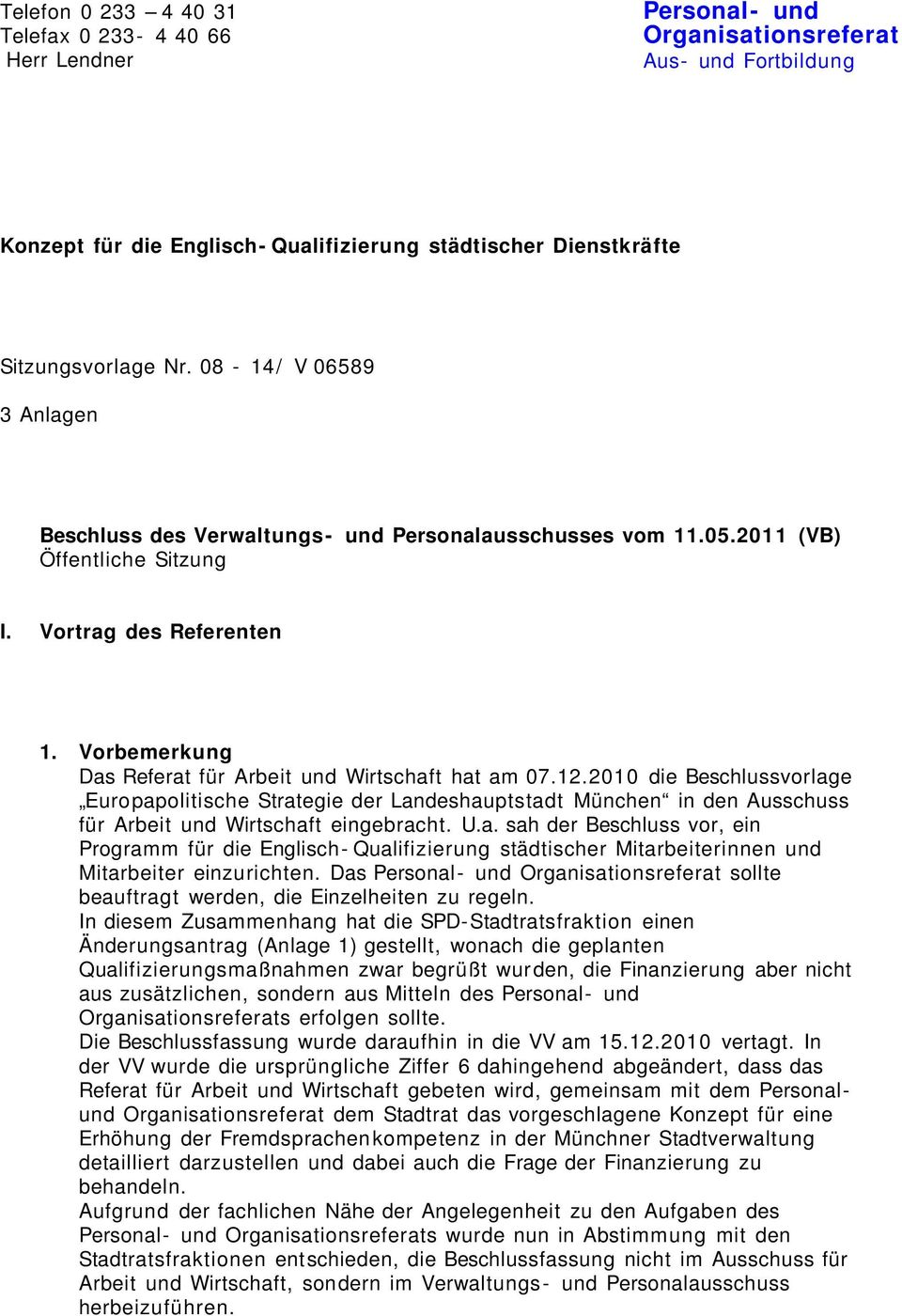 Vorbemerkung Das Referat für Arbeit und Wirtschaft hat am 07.12.