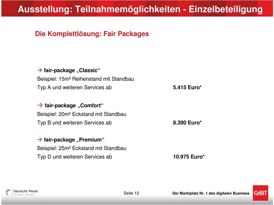 415 Euro* fair-package Comfort Beispiel: 20m² Eckstand mit Standbau Typ B und weiteren Services ab 8.