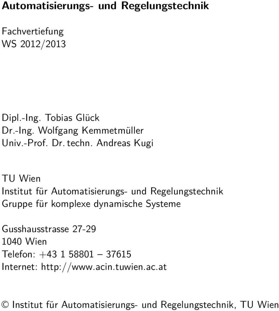 Andreas Kugi TU Wien Institut für Automatisierungs- und Regelungstechnik Gruppe für komplexe