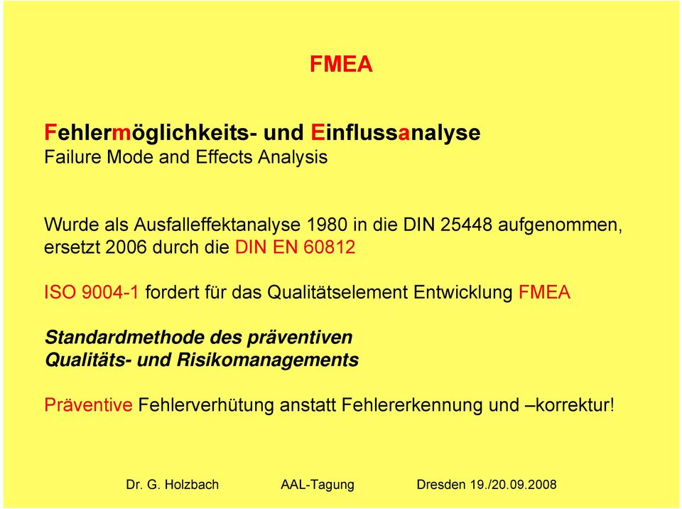 ISO 9004-1 fordert für das Qualitätselement Entwicklung FMEA Standardmethode des