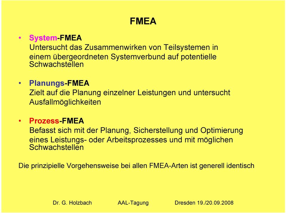 Ausfallmöglichkeiten Prozess-FMEA Befasst sich mit der Planung, Sicherstellung und Optimierung eines