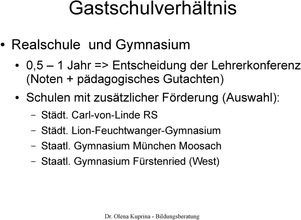 (Auswahl): Städt. Carl-von-Linde RS Städt. Lion-Feuchtwanger-Gymnasium Staatl.