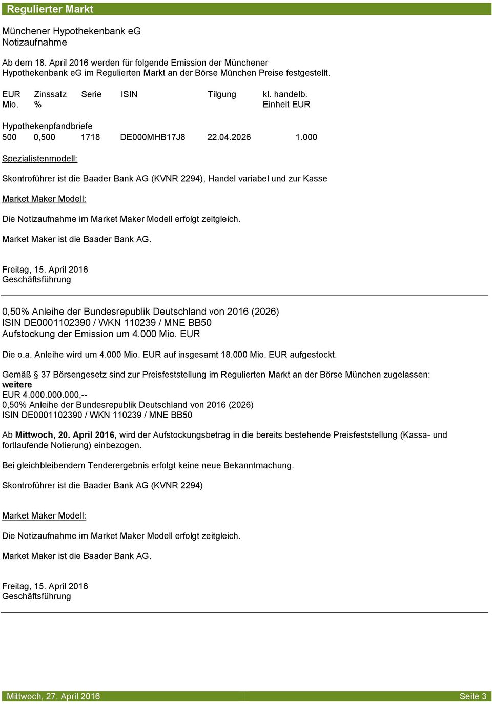 Einheit EUR Hypothekenpfandbriefe 500 0,500 1718 DE000MHB17J8 22.04.2026 1.