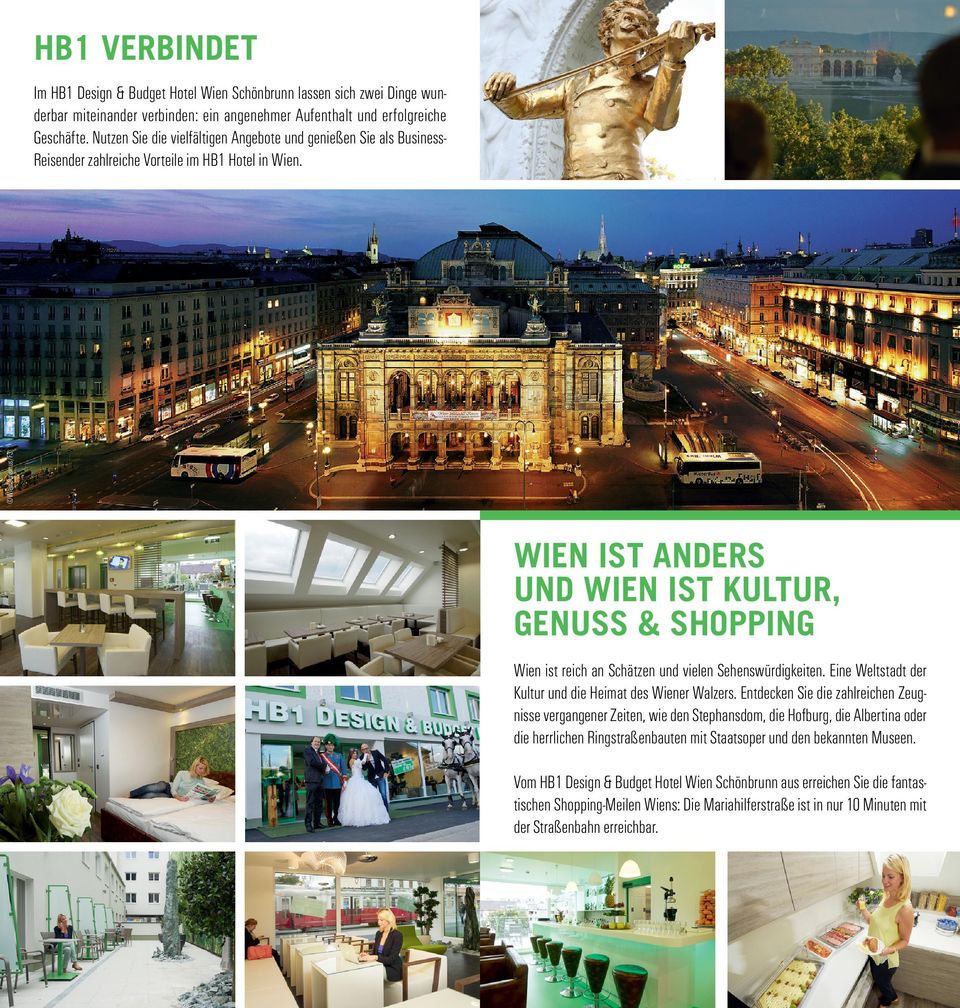 WIEN IST ANDERS UND WIEN IST KULTUR, GENUSS & SHOPPING Wien ist reich an Schätzen und vielen Sehenswürdigkeiten. Eine Weltstadt der Kultur und die Heimat des Wiener Walzers.