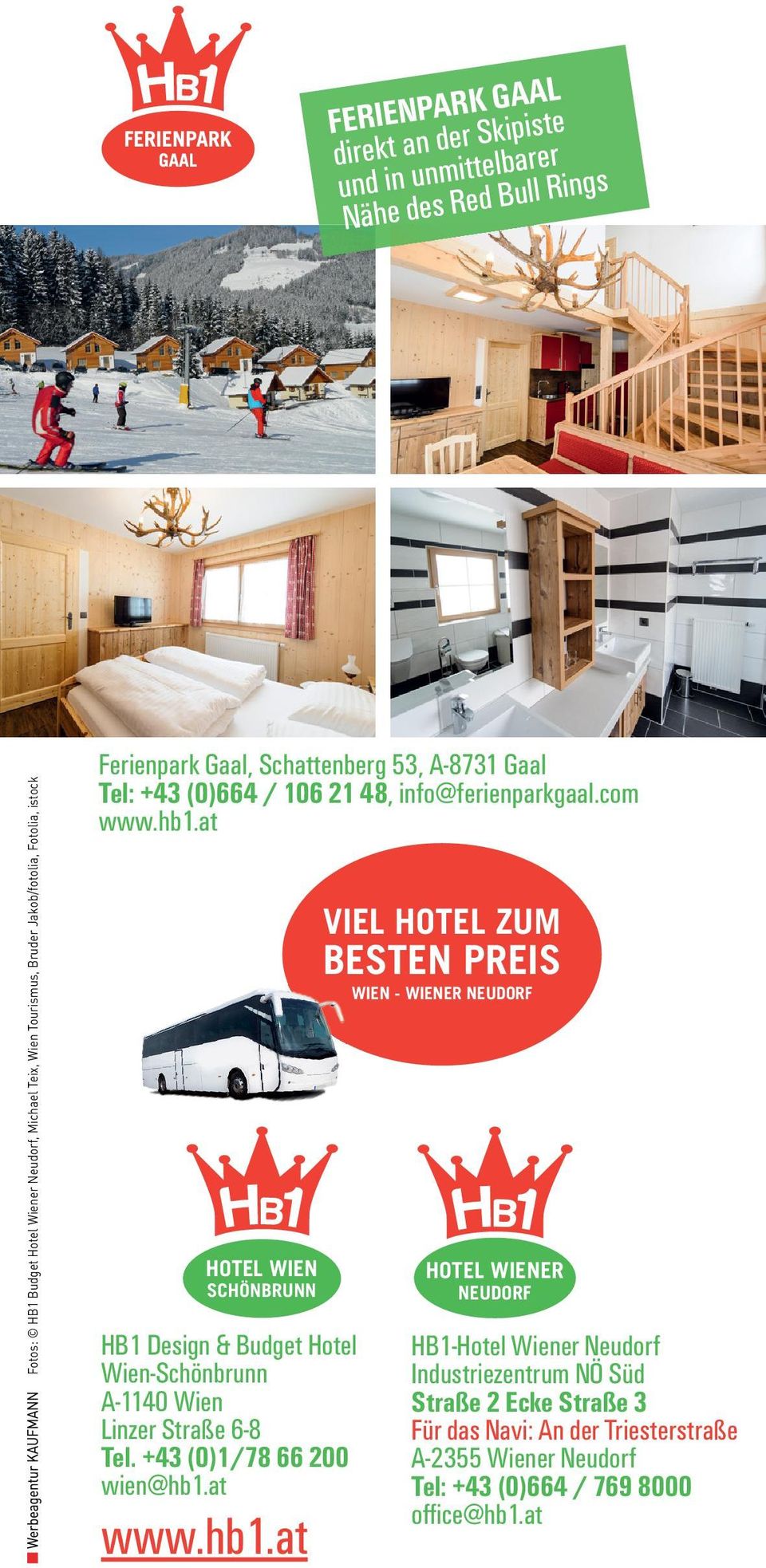 at HOTEL WIEN SCHÖNBRUNN HB1 Design & Budget Hotel Wien-Schönbrunn A-1140 Wien Linzer Straße 6-8 Tel. +43 (0)1/78 66 200 wien@hb1.