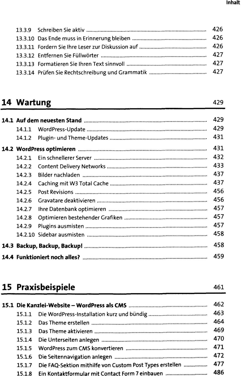 .. 14.2.1 Ein schnellerer Server... 14.2.2 Content Delivery Networks... 14.2.3 Bilder nachladen... 14.2.4 Caching mit W3 Total Cache... 14.2.5 Post Revisions... 14.2.6 Gravatare dea ktivieren... 14.2.7 Ihre Datenbank optimieren.