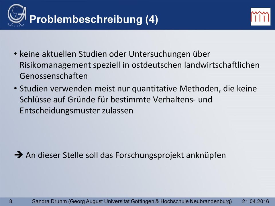 keine Schlüsse auf Gründe für bestimmte Verhaltens- und Entscheidungsmuster zulassen An dieser Stelle soll