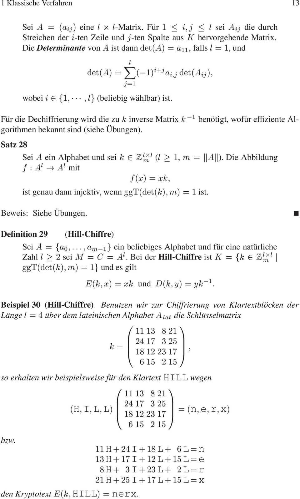 ½µ Ø µ Für die Dechiffrierung wird die zu inverse Matrix ½ benötigt, wofür effiziente Algorithmen bekannt sind (siehe Übungen). Satz 28 Sei ein Alphabet und sei ¾ Ð Ð Ñ (Ð ½, Ñ ).