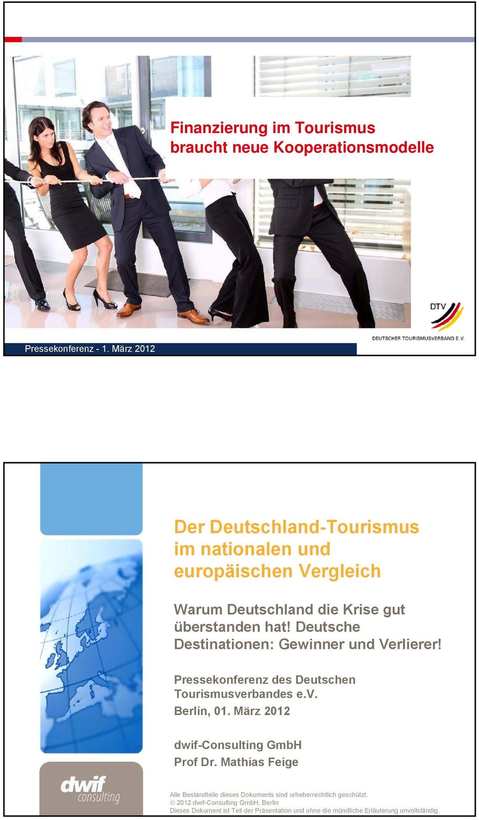 Pressekonferenz des Deutschen Tourismusverbandes e.v. Berlin, 01. März 2012 dwif-consulting GmbH Prof Dr.