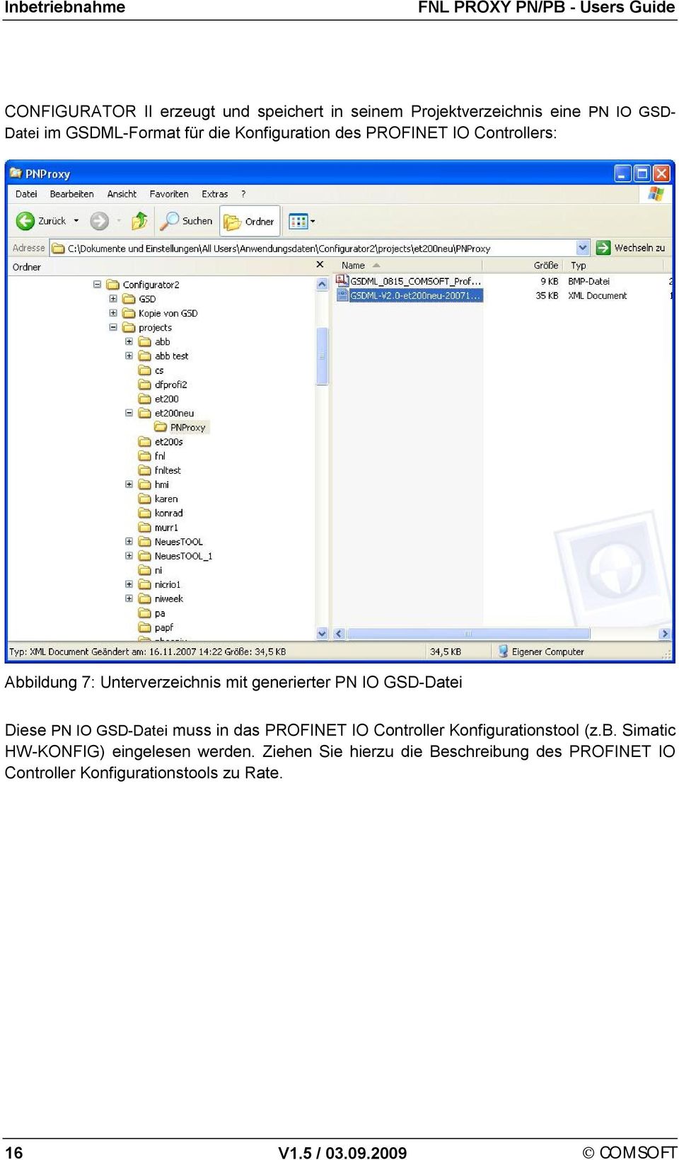 PN IO GSD-Datei Diese PN IO GSD-Datei muss in das PROFINET IO Controller Konfigurationstool (z.b.