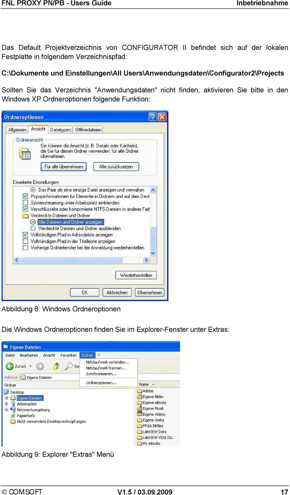 "Anwendungsdaten" nicht finden, aktivieren Sie bitte in den Windows XP Ordneroptionen folgende Funktion: Abbildung 8: Windows