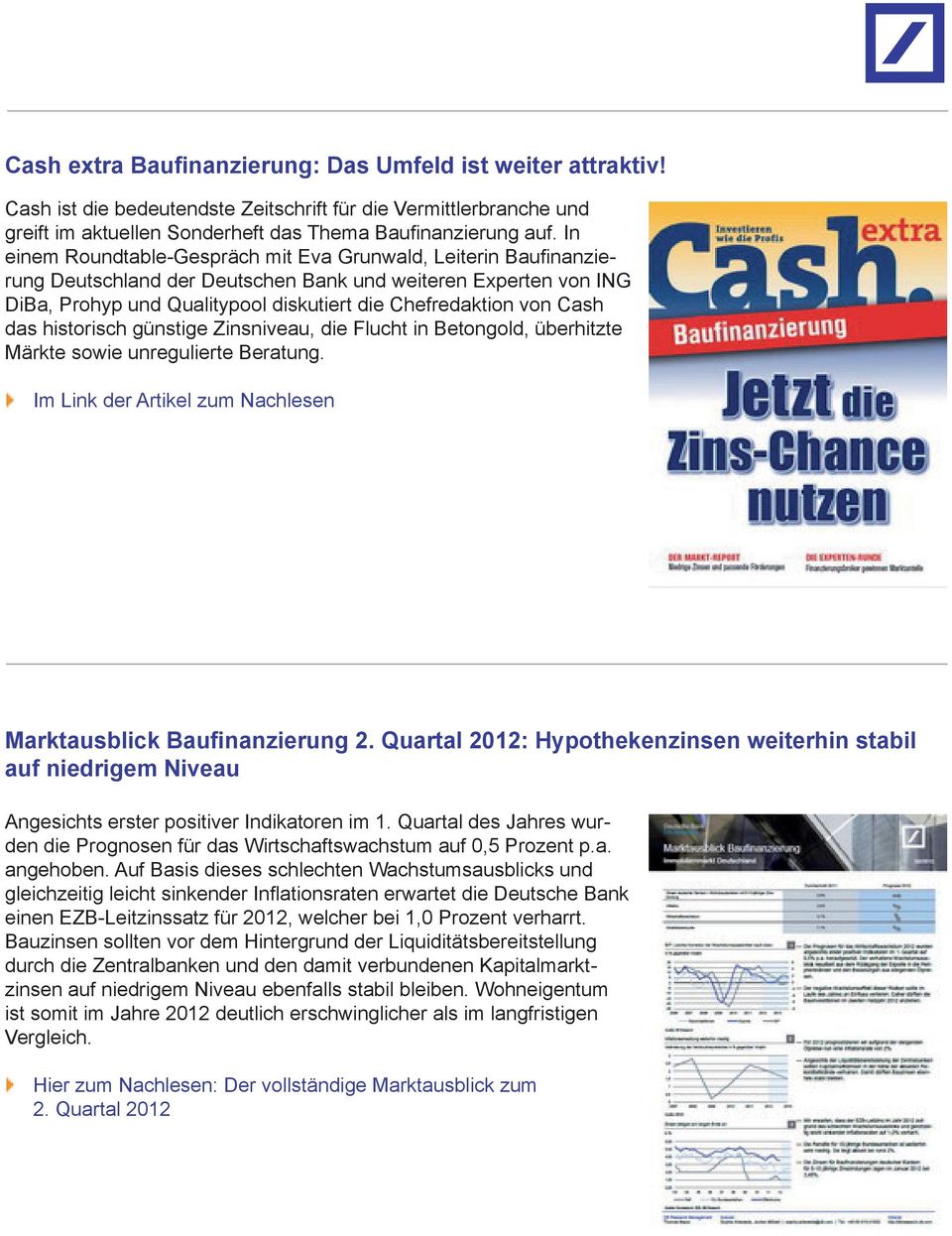 das historisch günstige Zinsniveau, die Flucht in Betongold, überhitzte Märkte sowie unregulierte Beratung. Im Link der Artikel zum Nachlesen Marktausblick Baufinanzierung 2.