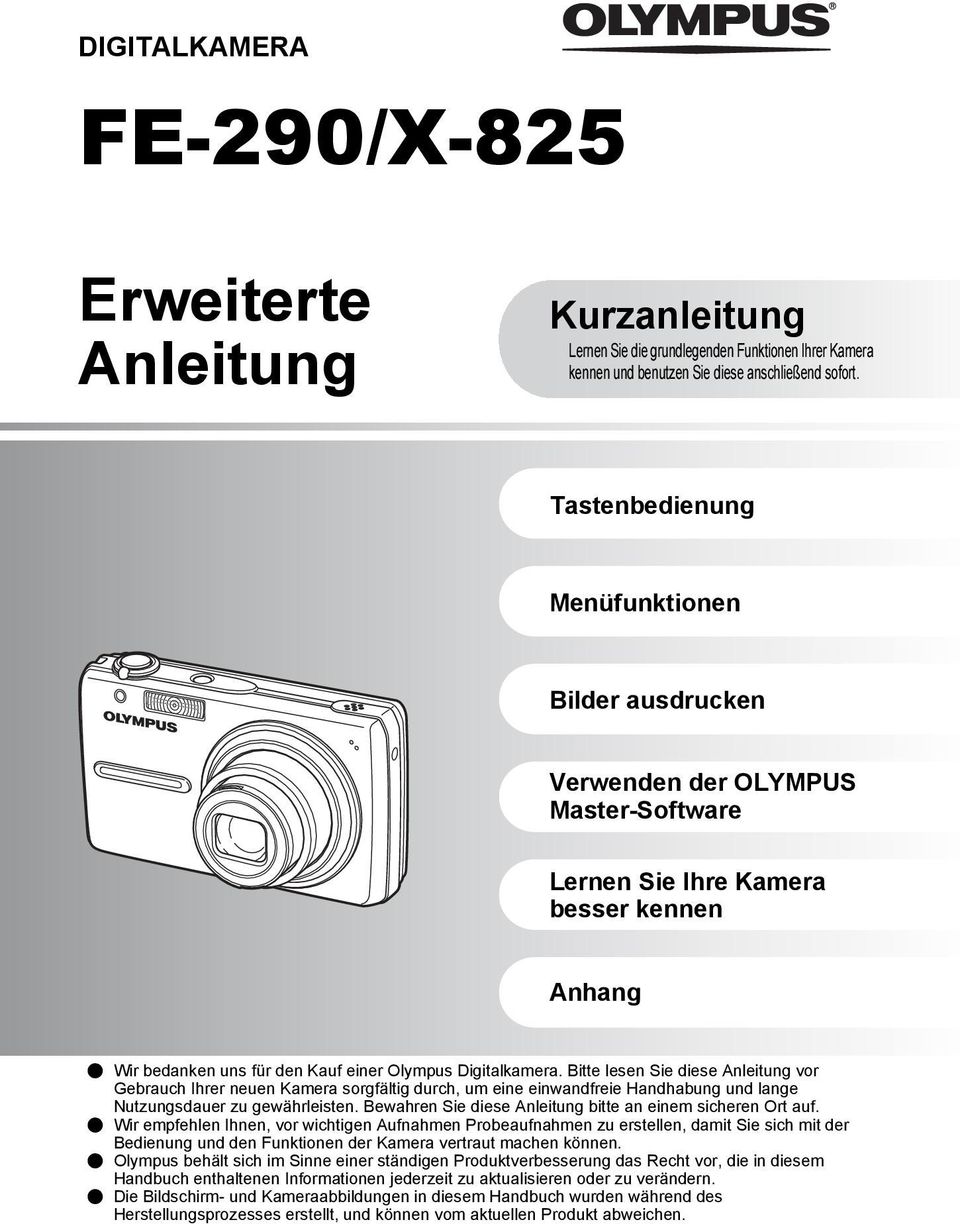 Bitte lesen Sie diese Anleitung vor Gebrauch Ihrer neuen Kamera sorgfältig durch, um eine einwandfreie Handhabung und lange Nutzungsdauer zu gewährleisten.