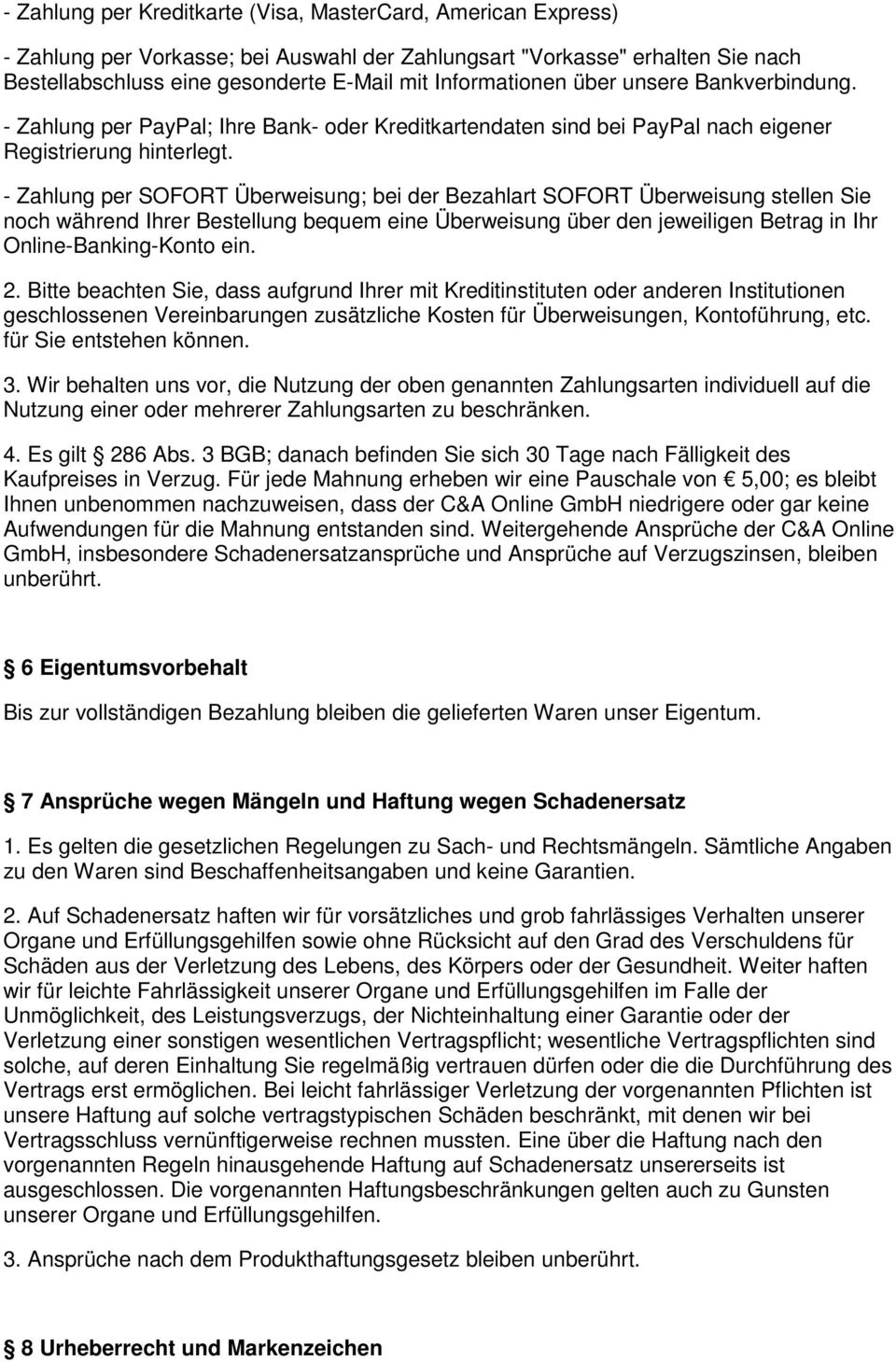 - Zahlung per SOFORT Überweisung; bei der Bezahlart SOFORT Überweisung stellen Sie noch während Ihrer Bestellung bequem eine Überweisung über den jeweiligen Betrag in Ihr Online-Banking-Konto ein. 2.