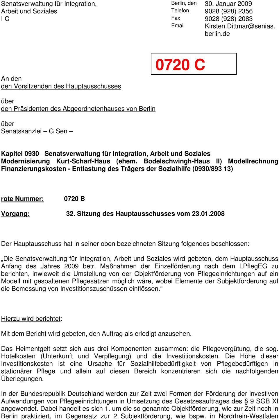 Soziales Modernisierung Kurt-Scharf-Haus (ehem. Bodelschwingh-Haus II) Modellrechnung Finanzierungskosten - Entlastung des Trägers der Sozialhilfe (0930/893 13) rote Nummer: 0720 B Vorgang: 32.