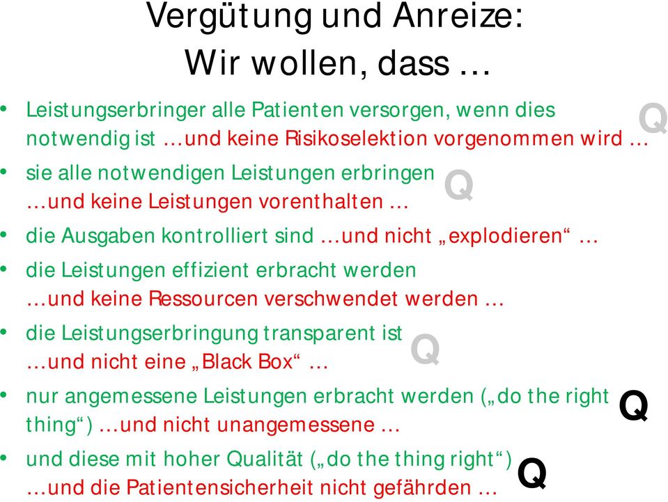 erbracht werden und keine Ressourcen verschwendet werden die Leistungserbringung transparent ist und nicht eine Black Box Q Q nur angemessene Leistungen